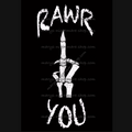 Weißer Aufdruck RAWR YOU und Mittelfinger auf schwarzem Hintergrund von Mary Nightmare